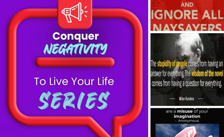 Conquer Negativity To Live Your Life!!! Part 4 of 15